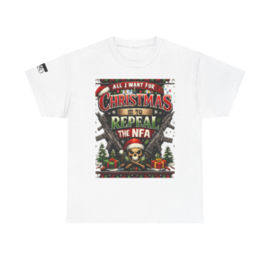 Repeal the NFA Christmas Tee — All I Want for Christmas Is to Repeal the NFA