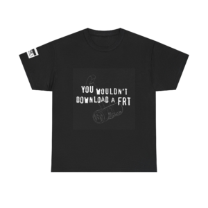 You Wouldn’t Download An Frt Tee — Funny Meme T-Shirt